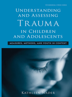 cover image of Understanding and Assessing Trauma in Children and Adolescents